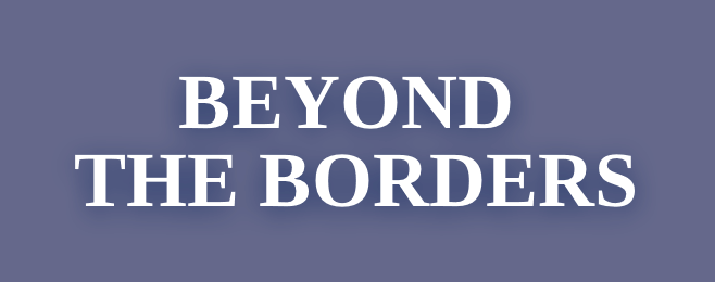 BEYOND THE BORDERS